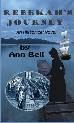 Cover for Ann Bell · Rebekah's Journey: an Historical Novel (Hardcover Book) (2014)