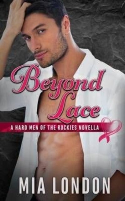 Cover for Mia London · Beyond Lace : A Hard Men of the Rockies Novella (Taschenbuch) (2016)