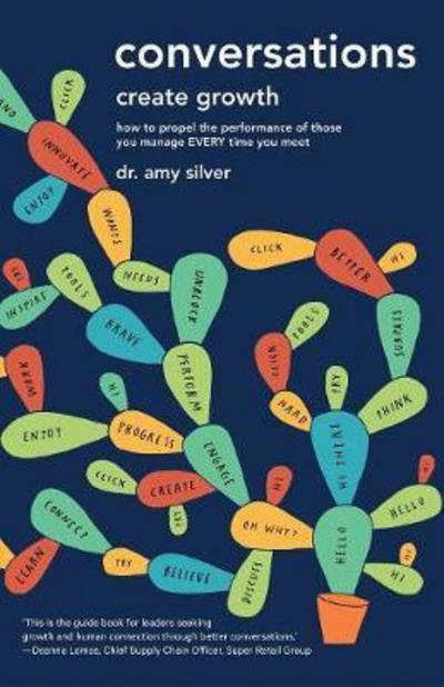 Conversations Create Growth - Dr Amy Silver - Books - Bookpod - 9780994321473 - October 6, 2017