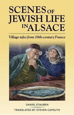 Scenes of Jewish Life in Alsace - Daniel Stauben - Książki - Steven Capsuto - 9780997825473 - 18 czerwca 2018