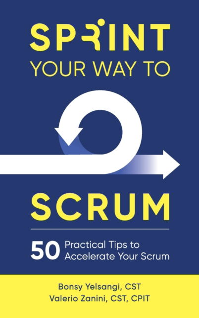 Cover for Bonsy Yelsangi · Sprint Your Way to Scrum: 50 Practical Tips to Accelerate Your Scrum (Hardcover Book) (2022)