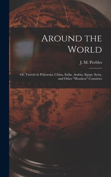 Cover for J M (James Martin) 1822-1 Peebles · Around the World (Innbunden bok) (2021)