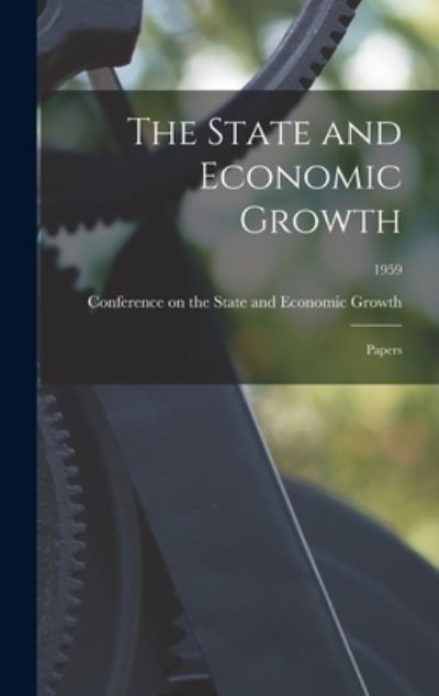 Cover for Conference on the State and Economic · The State and Economic Growth (Hardcover Book) (2021)