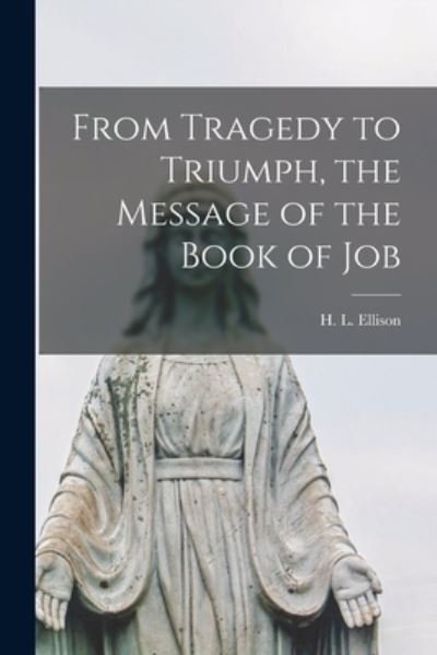 Cover for H L (Henry Leopold) 1903- Ellison · From Tragedy to Triumph, the Message of the Book of Job (Paperback Bog) (2021)