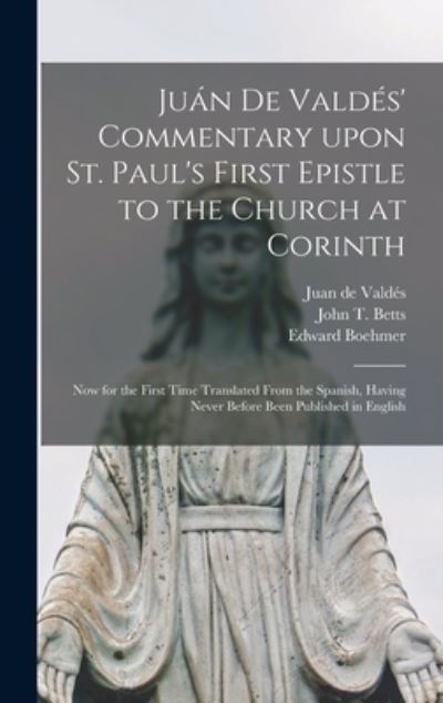 Cover for Edward 1827-1906 Boehmer · Jua&amp;#769; n De Valde&amp;#769; s' Commentary Upon St. Paul's First Epistle to the Church at Corinth: Now for the First Time Translated From the Spanish, Having Never Before Been Published in English (Hardcover Book) (2021)