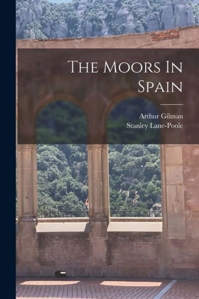 Stanley Lane-Poole · Moors in Spain (Book) (2022)