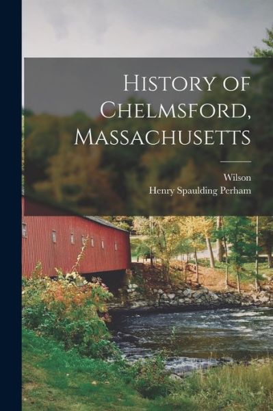 Cover for Wilson 1855-1933 Waters · History of Chelmsford, Massachusetts (Book) (2022)