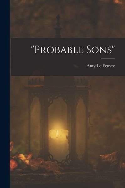 Cover for Amy Le Feuvre · Probable Sons (Buch) (2022)