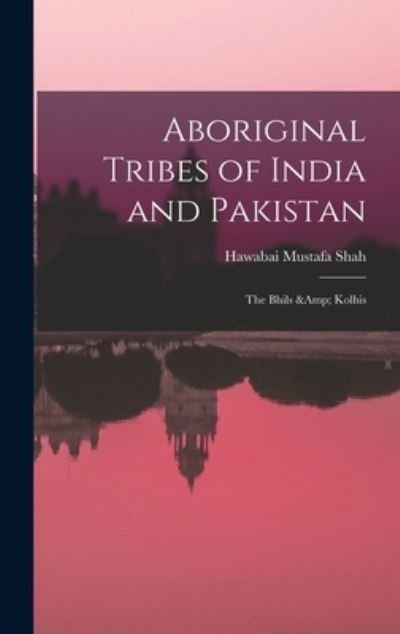 Cover for Hawabai Mustafa Shah · Aboriginal Tribes of India and Pakistan (Book) (2022)
