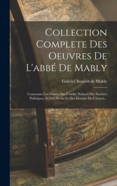 Collection Complete des Oeuvres de l'abbé de Mably - Gabriel Bonnôt de Mably - Books - Creative Media Partners, LLC - 9781018745473 - October 27, 2022