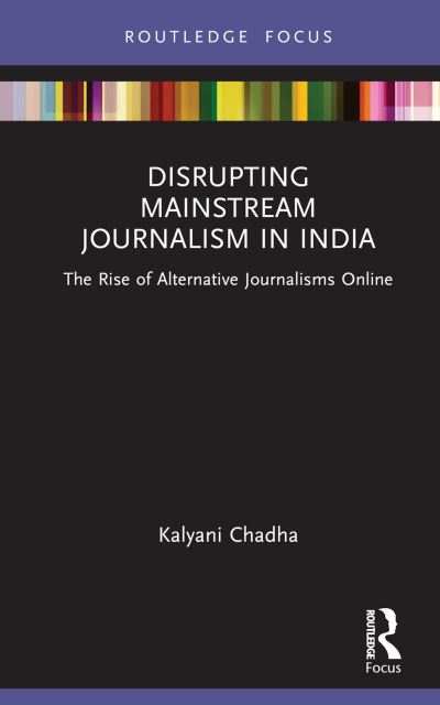 Cover for Kalyani Chadha · Disrupting Mainstream Journalism in India: The Rise of Alternative Journalisms Online - Disruptions (Hardcover Book) (2024)