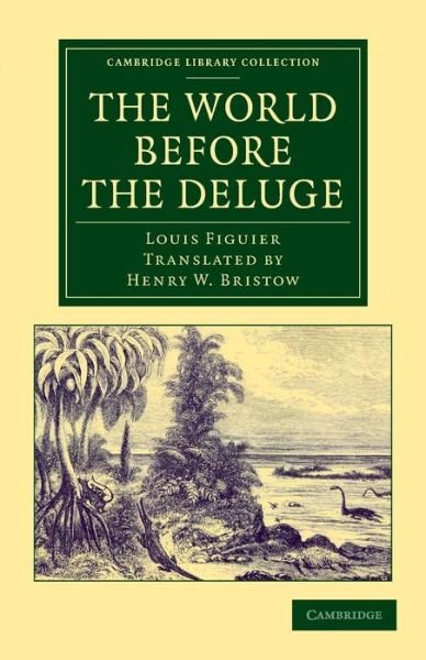 Cover for Louis Figuier · The World before the Deluge - Cambridge Library Collection - Earth Science (Paperback Book) (2013)