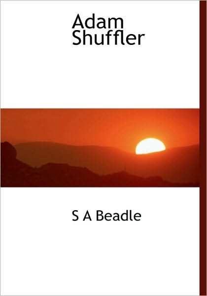 Cover for S a Beadle · Adam Shuffler (Hardcover Book) (2009)