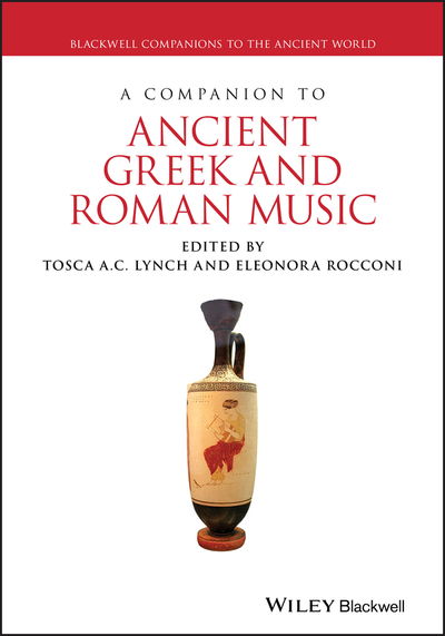 Cover for T Lynch · A Companion to Ancient Greek and Roman Music - Blackwell Companions to the Ancient World (Hardcover Book) (2020)