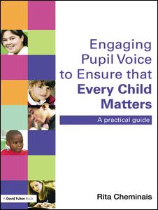 Cover for Rita Cheminais · Engaging Pupil Voice to Ensure that Every Child Matters: A Practical Guide (Hardcover Book) (2016)