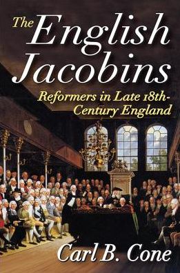 Cover for Carl Cone · The English Jacobins: Reformers in Late 18th Century England (Hardcover Book) (2017)