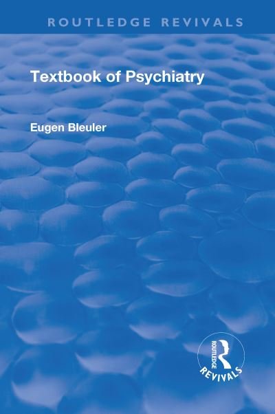 Cover for Eugen Bleuler · Revival: Textbook of Psychiatry (1924) - Routledge Revivals (Hardcover Book) (2018)