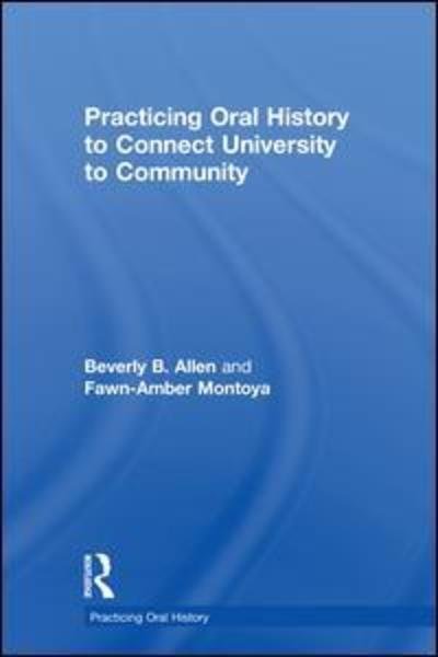 Cover for Fawn-Amber Montoya · Practicing Oral History to Connect University to Community - Practicing Oral History (Hardcover bog) (2018)