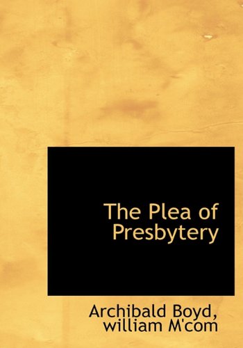 Cover for Archibald Boyd · The Plea of Presbytery (Hardcover Book) (2010)