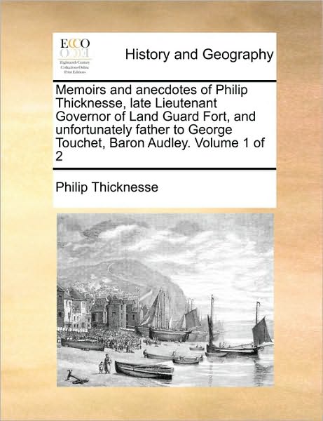 Cover for Philip Thicknesse · Memoirs and Anecdotes of Philip Thicknesse, Late Lieutenant Governor of Land Guard Fort, and Unfortunately Father to George Touchet, Baron Audley. Vol (Paperback Book) (2010)