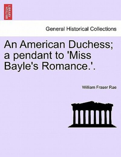 Cover for William Fraser Rae · An American Duchess; a Pendant to 'miss Bayle's Romance.'. (Paperback Book) (2011)