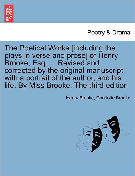 Cover for Henry Brooke · The Poetical Works [including the Plays in Verse and Prose] of Henry Brooke, Esq. ... Revised and Corrected by the Original Manuscript; with a Portrait of (Paperback Book) (2011)