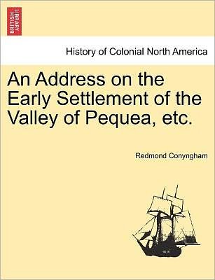 Cover for Redmond Conyngham · An Address on the Early Settlement of the Valley of Pequea, Etc. (Taschenbuch) (2011)
