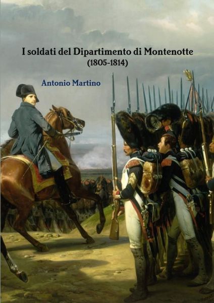 Cover for Antonio Martino · I soldati del Dipartimento di Montenotte (1805-1814) (Paperback Book) (2012)