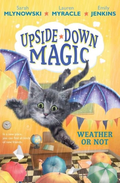 Cover for Sarah Mlynowski · Weather or Not (Upside-Down Magic #5) - Upside-Down Magic (Hardcover Book) (2018)