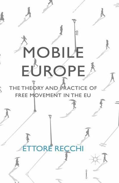 Cover for Ettore Recchi · Mobile Europe: The Theory and Practice of Free Movement in the EU (Paperback Book) [1st ed. 2015 edition] (2019)