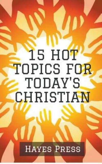Cover for Hayes Press · 15 Hot Topics For Today's Christian (Pocketbok) (2018)