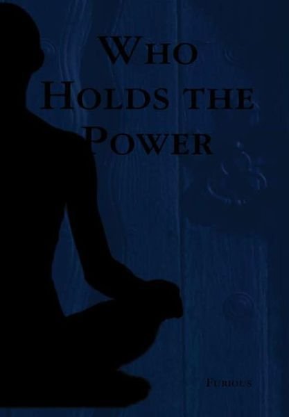 Cover for Furious · Who Holds the Power (Innbunden bok) (2018)