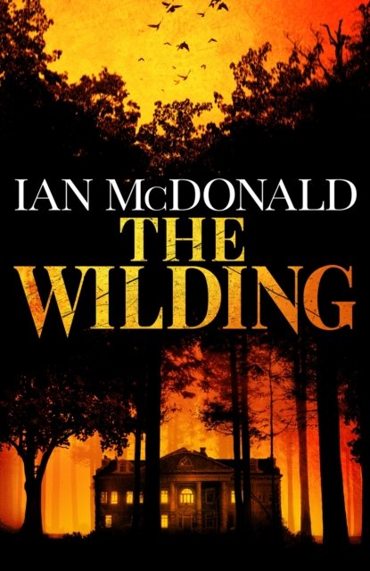 Cover for Ian McDonald · The Wilding (Gebundenes Buch) (2024)