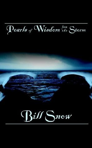Pearls of Wisdom from the Storm - Bill Snow - Bøger - AuthorHouse - 9781403334473 - 16. august 2002