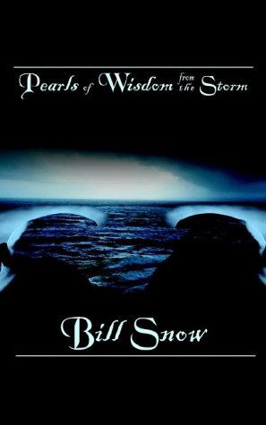 Pearls of Wisdom from the Storm - Bill Snow - Libros - AuthorHouse - 9781403334473 - 16 de agosto de 2002