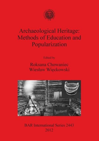 Cover for Institute of Archaeology) Methods of Education and Popularization in Archaeological Heritage (Conference) (2011 University of Warsaw · Archaeological heritage methods of education and popularization (Book) (2012)