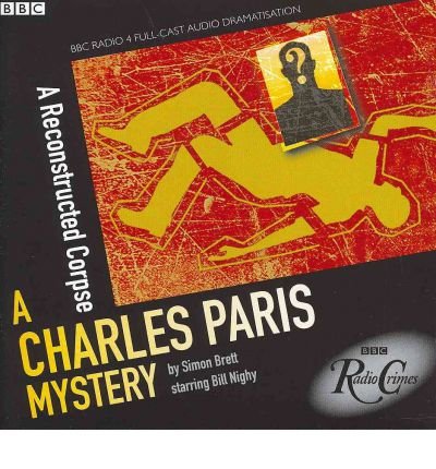 Cover for Simon Brett · Charles Paris: A Reconstructed Corpse: A BBC Radio 4 full-cast dramatisation (Audiobook (CD)) [Unabridged edition] (2012)