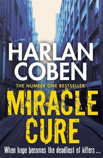 Miracle Cure: From the Number One bestselling creator of the hit Netflix series Missing You - Harlan Coben - Books - Orion Publishing Co - 9781409150473 - November 7, 2013