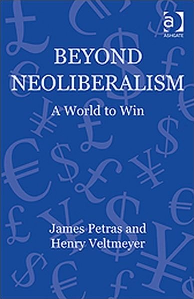 Cover for James Petras · Beyond Neoliberalism: A World to Win - Globalization, Crises, and Change (Gebundenes Buch) [New edition] (2011)