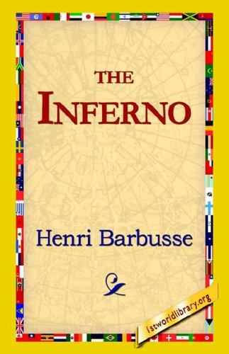 The Inferno - Henri Barbusse - Books - 1st World Library - Literary Society - 9781421815473 - October 15, 2005