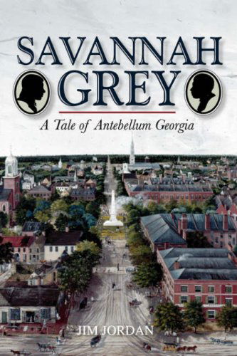 Cover for Jim Jordan · Savannah Grey: a Tale of Antebellum Georgia (Paperback Book) (2007)