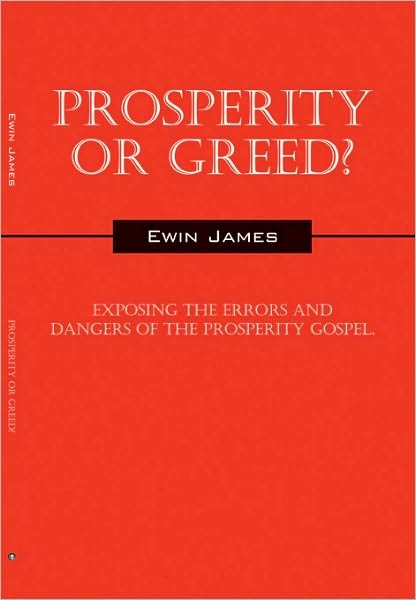 Cover for Ewin James · Prosperity or Greed?: Exposing the Errors and Dangers of the Prosperity Gospel (Paperback Bog) (2009)