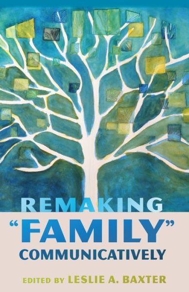 Cover for Remaking &quot;Family&quot; Communicatively - Lifespan Communication (Hardcover Book) [New edition] (2014)