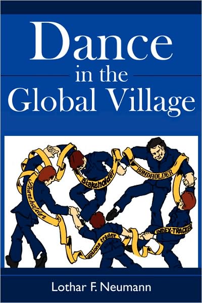 Cover for Lothar F. Neumann · Dance in the Global Village: Cosmopolitans' Dance in the Global Village: Shareholders, Stakeholders, Index-trackers, Bondholders, Options Traders (Hardcover Book) (2008)