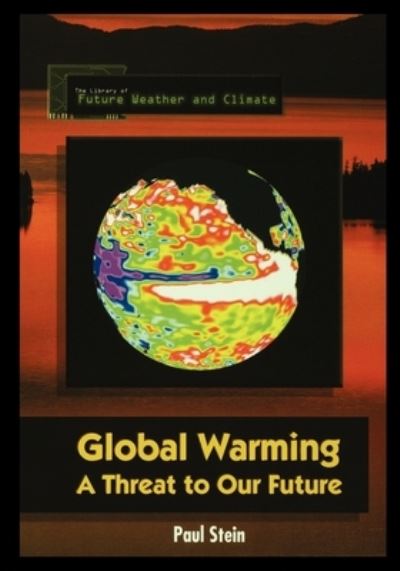 Global Warming - Paul Stein - Books - Rosen Publishing Group - 9781435887473 - 2001