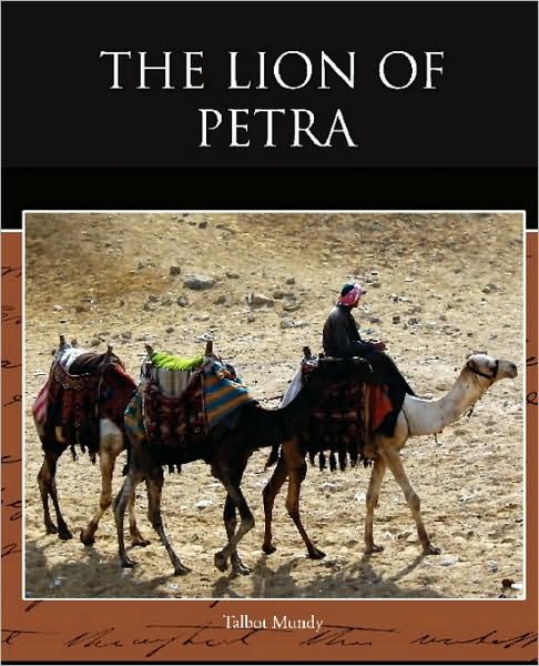 The Lion of Petra - Talbot Mundy - Książki - Book Jungle - 9781438521473 - 1 lipca 2009