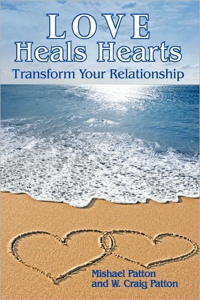 Cover for Mishael Patton · Love Heals Hearts: Transform Your Relationship (Paperback Book) (2010)