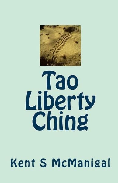 Cover for Kent S Mcmanigal · Tao Liberty Ching (Paperback Book) (2010)