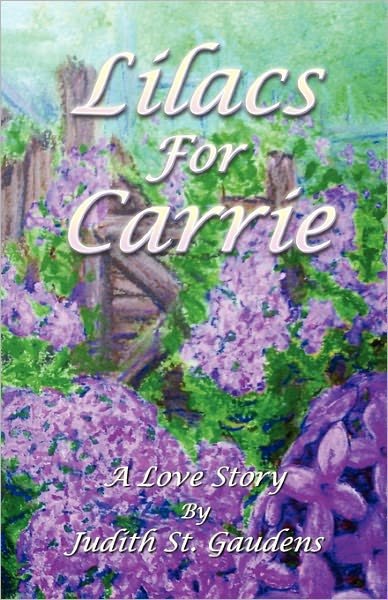 Cover for Judith St Gaudens · Lilacs for Carrie: a Love Story (Paperback Bog) (2010)
