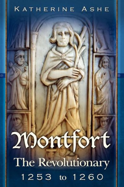 Cover for Katherine Ashe · Montfort: the Revolutionary 1253 to 1260 (Paperback Book) (2011)